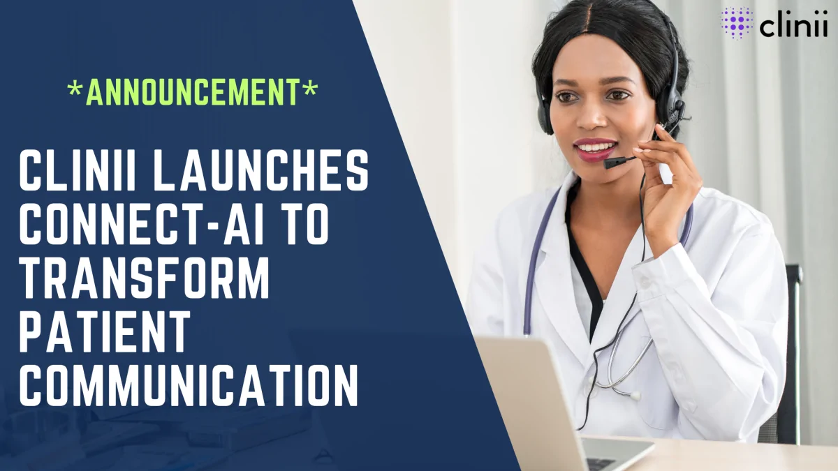 A female doctor wearing a headset and white coat speaks into a microphone while using a laptop. On the left, a dark blue panel features bold white and green text that reads: “ANNOUNCEMENT Clinii launches Connect-AI to transform patient communication.” The Clinii logo appears in the top right corner.