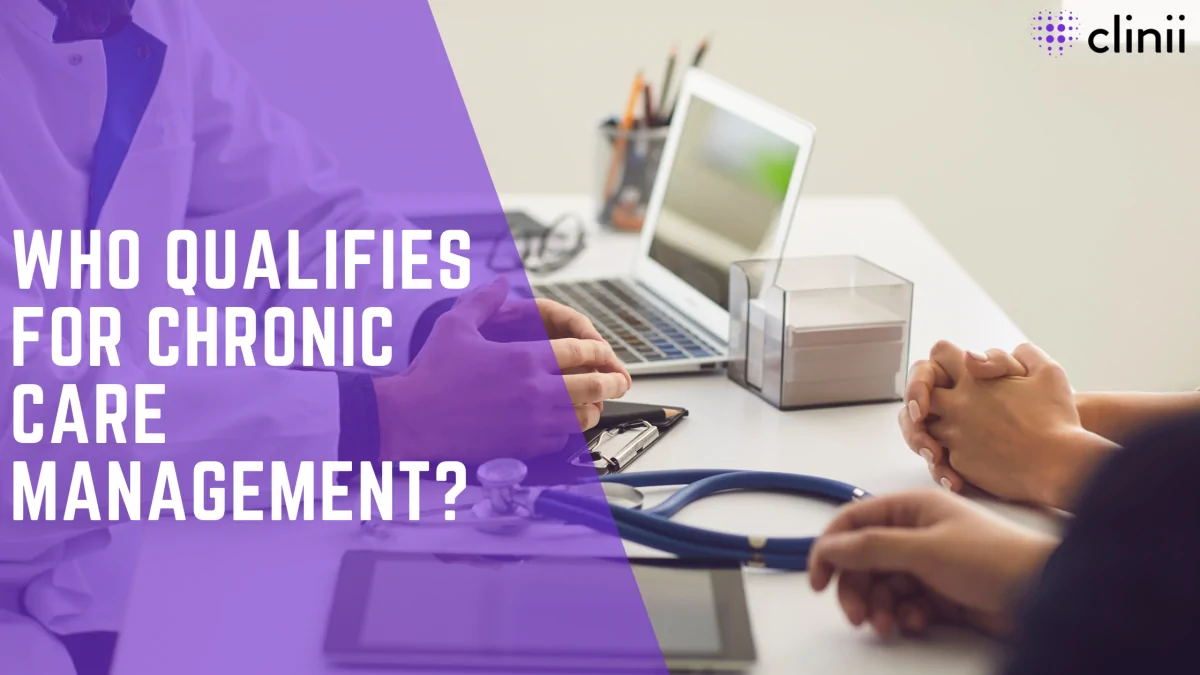 Image with the text "Who qualifies for chronic care management?" displayed in bold white font over a purple transparent overlay. In the background, a healthcare provider sits at a desk with a stethoscope and clipboard, speaking with a patient whose hands are folded. A laptop and a small office organizer are also visible on the desk. Clinii logo is in the top right corner.